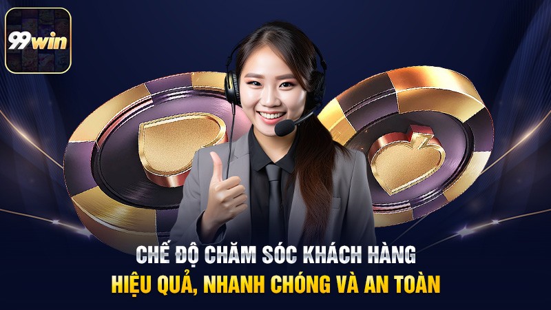 Chế độ chăm sóc khách hàng hiệu quả, nhanh chóng và an toàn Chế độ chăm sóc khách hàng hiệu quả, nhanh chóng và an toàn