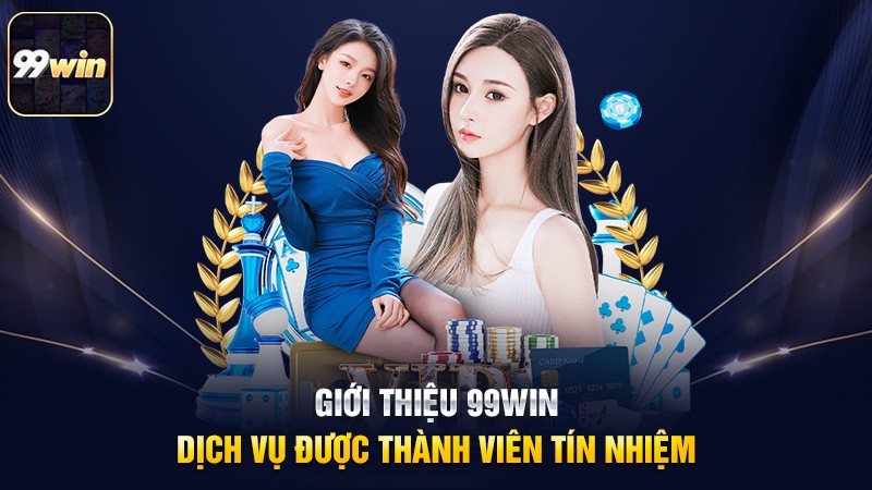 Giới thiệu 99win – Dịch vụ được thành viên tín nhiệm