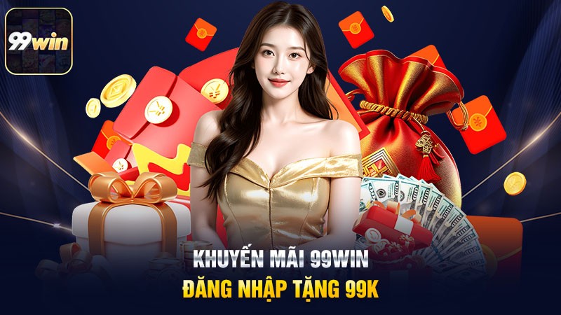 Khuyến mãi 99win – Đăng nhập tặng 99K Khuyến mãi 99win – Đăng nhập tặng 99K
