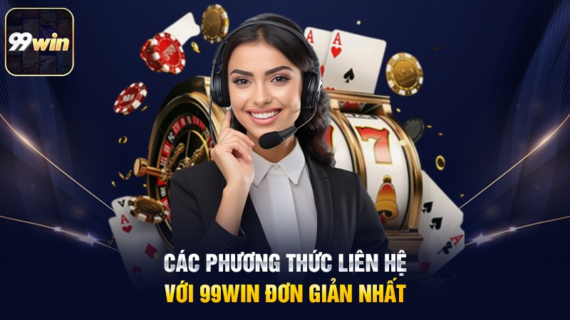 Các phương thức liên hệ với 99win đơn giản nhất Các phương thức liên hệ với 99win đơn giản nhất