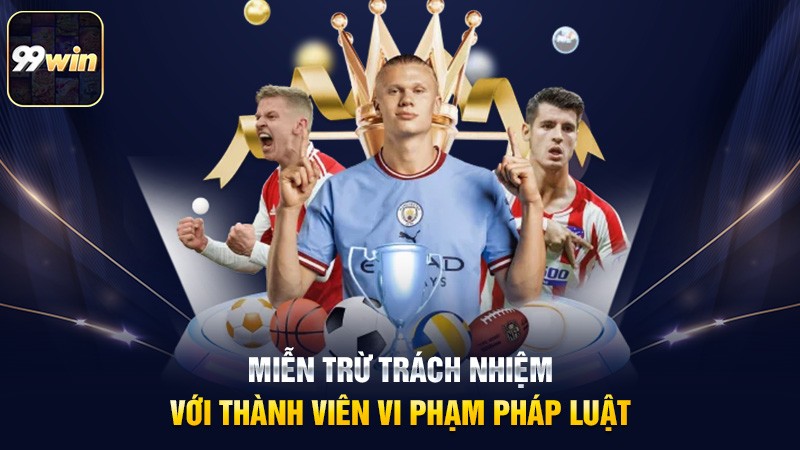 Miễn trừ trách nhiệm với thành viên vi phạm pháp luật Miễn trừ trách nhiệm với thành viên vi phạm pháp luật