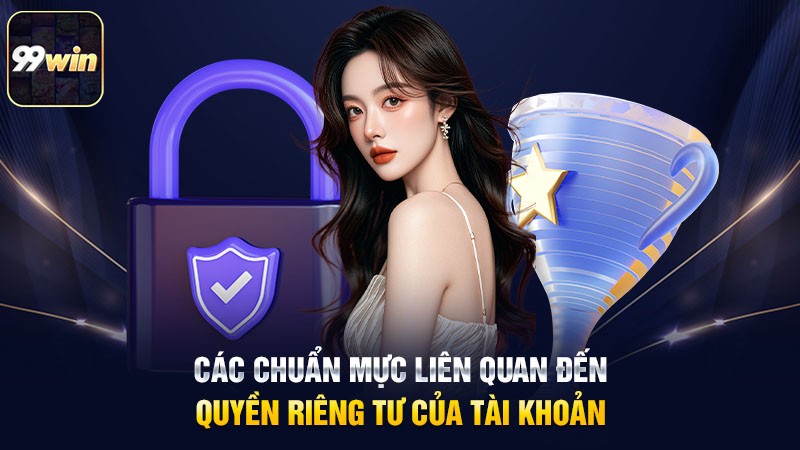 Các chuẩn mực liên quan đến quyền riêng tư của tài khoản