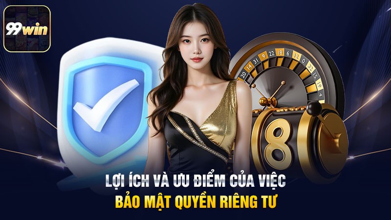 Lợi ích và ưu điểm của việc bảo mật quyền riêng tư