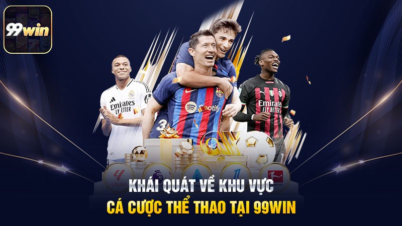 Khái quát về khu vực cá cược thể thao tại 99win Khái quát về khu vực cá cược thể thao tại 99win